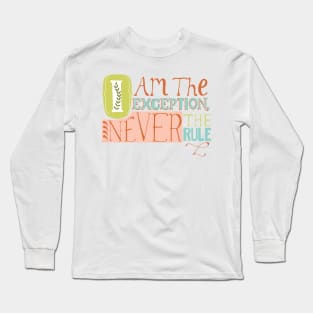 I Am The Exception Long Sleeve T-Shirt